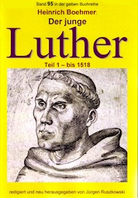 Der junge Luther - Teil 1 - bis 1518 - Heinrich Boehmer - E-Book