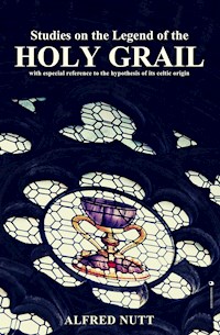 Studies on the Legend of the Holy Grail - Alfred Nutt - E-Book