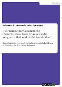 Die Fachkraft für Ganzheitliche (Zahn-)Medizin. Buch 2: "Angewandte integrative Heil- und Heilhilfsmethoden" - Hubertus R. Hommel - E-Book
