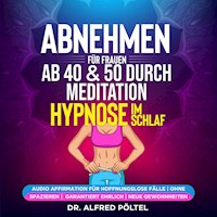Abnehmen für Frauen ab 40 & 50 durch Meditation / Hypnose im Schlaf - Dr. Alfred Pöltel - Hörbuch