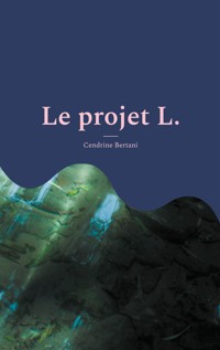 Le projet L. - Cendrine Bertani - E-Book