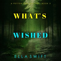 What's Wished (A Peyton Risk Suspense Thriller—Book 3) - Ella Swift - Hörbuch