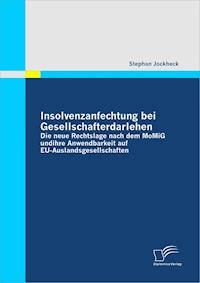 Insolvenzanfechtung bei Gesellschafterdarlehen - Die neue Rechtslage nach dem MoMiG und ihre Anwendbarkeit auf EU-Auslandsgesellschaften - Stephan Jockheck - E-Book