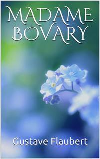 Madame Bovary - Gustave Flaubert - E-Book
