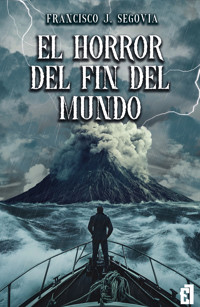 El horror del fin del mundo - Francisco J. Segovia - E-Book