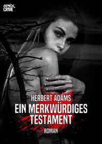 EIN MERKWÜRDIGES TESTAMENT - Herbert Adams - E-Book