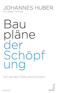 Baupläne der Schöpfung - Johannes Huber - E-Book