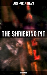 The Shrieking Pit (Thriller Novel) - Arthur J. Rees - E-Book