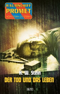 Raumschiff Promet - Von Stern zu Stern 18: Der Tod und das Leben - H. W. Stein - E-Book