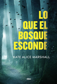 Lo que el bosque esconde - Kate Alice Marshall - E-Book