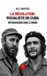 La révolution socialiste de Cuba - Ali Arayici - E-Book