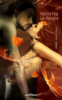 Feuerzauber - Felicity La Forgia - E-Book