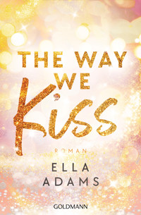 The Way We Kiss - Ella Adams - E-Book