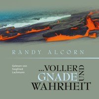 ... Voller Gnade und Wahrheit - Randy Alcorn - Hörbuch