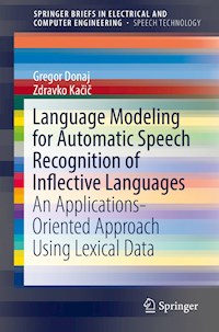 Language Modeling for Automatic Speech Recognition of Inflective Languages - Gregor Donaj - E-Book