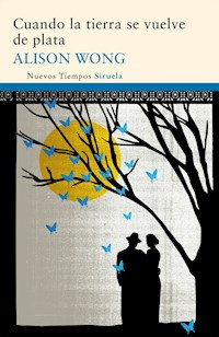 Cuando la tierra se vuelve de plata - Alison Wong - E-Book