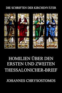 Homilien über den ersten und zweiten Thessalonicher-Brief - Johannes Chrysostomos - E-Book
