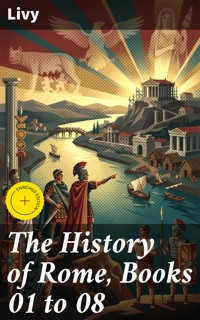 The History of Rome, Books 01 to 08 - Livy - E-Book