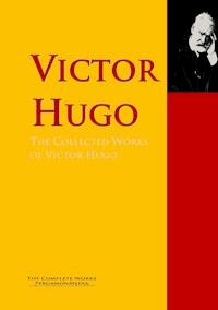 The Collected Works of Victor Hugo - Victor Hugo - E-Book