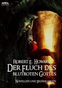 DER FLUCH DES BLUTROTEN GOTTES - Robert E. Howard - E-Book