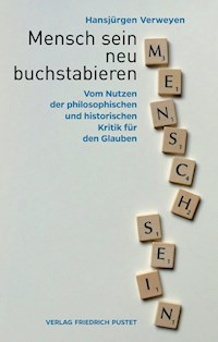Mensch sein neu buchstabieren - Hansjürgen Verweyen - E-Book
