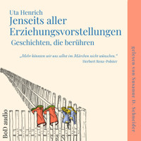 Jenseits aller Erziehungsvorstellungen - Geschichten, die berühren (Ungekürzt) - Uta Henrich - Hörbuch