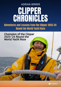 Clipper Chronicles - Adventures and Lessons from the Clipper 2023-24 Round the World Yacht Race - Adrian Birrer - E-Book