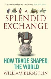 A Splendid Exchange - William L Bernstein - E-Book