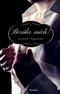 Berühr mich - L. Hawke - E-Book
