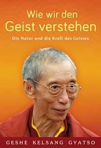 Wie wir den Geist verstehen - Geshe Kelsang Gyatso - E-Book