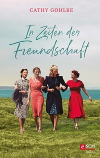 In Zeiten der Freundschaft - Cathy Gohlke - E-Book