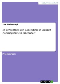 Ist der Einfluss von Gentechnik in unseren Nahrungsmitteln erkennbar? - Jan Siedentopf - E-Book