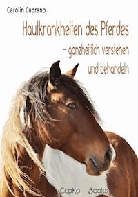 Hautkrankheiten des Pferdes - Carolin Caprano - E-Book