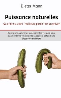 Puissance naturelles - Que faire si votre "meilleure partie" est en grève? - Dieter Mann - E-Book