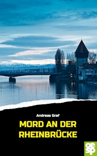 Mord an der Rheinbrücke - Andreas Graf - E-Book