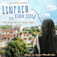 Einfach kann jeder oder Wie angle ich mir einen Mann - Cornelia Schäfer - Hörbuch