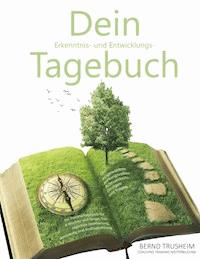 Dein Erkenntnis- und Entwicklungstagebuch - Bernd Trusheim - E-Book