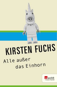 Alle außer das Einhorn - Kirsten Fuchs - E-Book