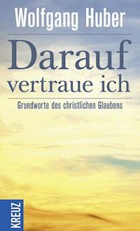 Darauf vertraue ich - Wolfgang Huber - E-Book