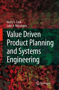 Value Driven Product Planning and Systems Engineering - Harry E. Cook - E-Book