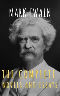 Mark Twain: The Complete Novels and Essays - Mark Twain - E-Book