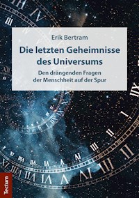 Die letzten Geheimnisse des Universums - Erik Bertram - E-Book