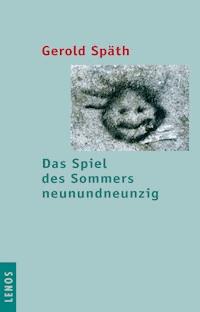 Das Spiel des Sommers neunundneunzig - Gerold Späth - E-Book