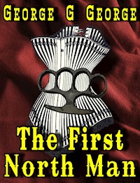 The First North Man - George G George - E-Book