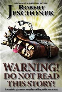 Warning! Do Not Read This Story! - Robert Jeschonek - E-Book