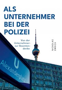 Als Unternehmer bei der Polizei - Nickolas Emrich - E-Book