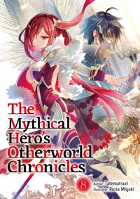 The Mythical Hero's Otherworld Chronicles: Volume 8 - Tatematsuri - E-Book