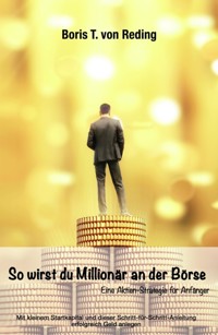 So wirst Du Millionär an der Börse - Boris Tobias von Reding - E-Book