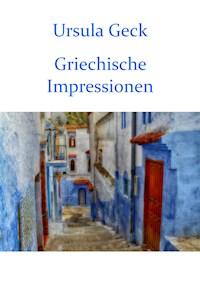 Griechische Impressionen - Ursula Geck - E-Book