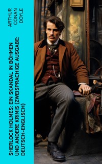 Sherlock Holmes: Ein Skandal in Böhmen und andere Krimis (Zweisprachige Ausgabe: Deutsch-Englisch) - Arthur Conan Doyle - E-Book